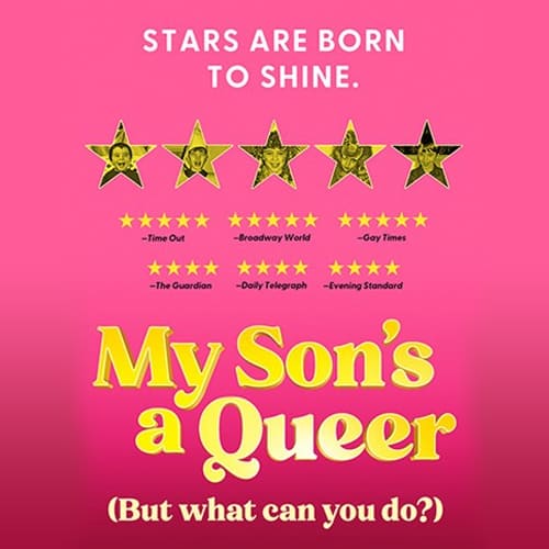 Broadway Show - My Son's A Queer